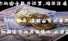 如果你无法访问 TPWallet，可能有几种原因导致这